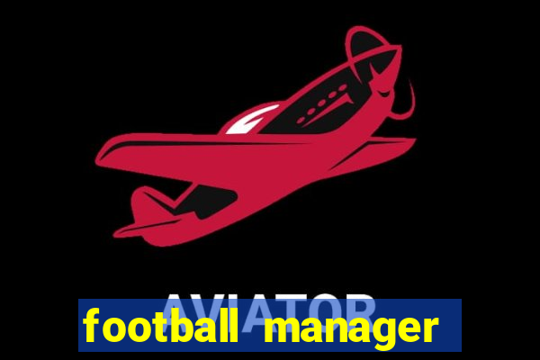 football manager 2021 touch 21.4.0 apk